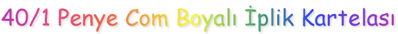40/1 Penye Com Boyal� �plik Kartelas�